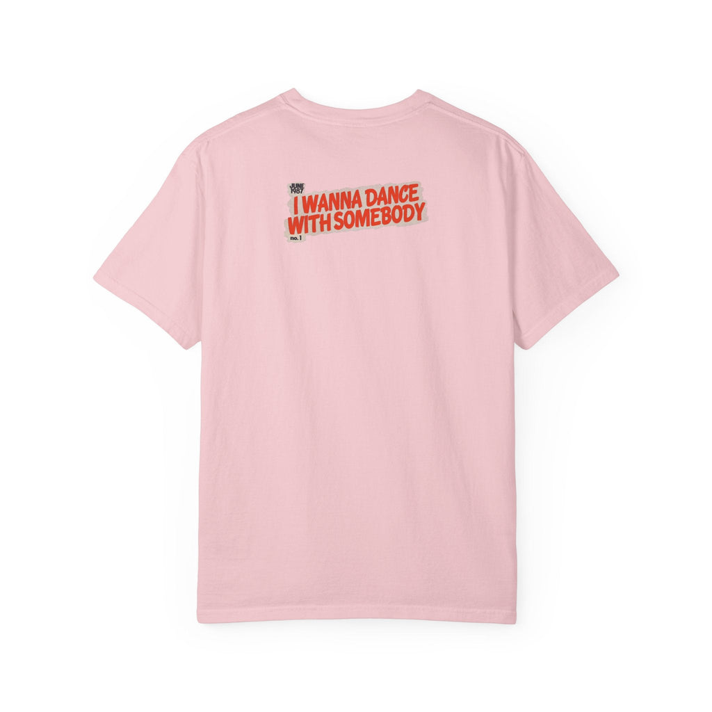 I Wanna Dance with Somebody - Unisex Comfort Colors T-shirt Fine Art Of MK