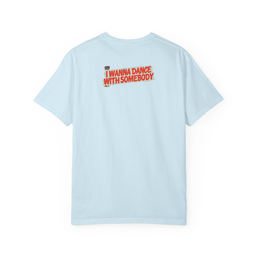 I Wanna Dance with Somebody - Unisex Comfort Colors T-shirt Fine Art Of MK